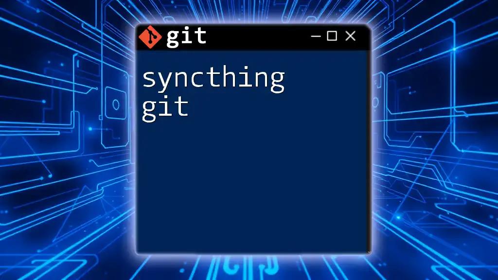 Mastering Syncthing Git: Quick Commands for Every User