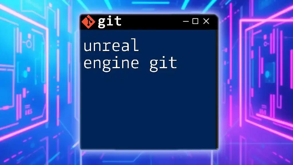 Mastering Unreal Engine Git: Quick Commands Unleashed