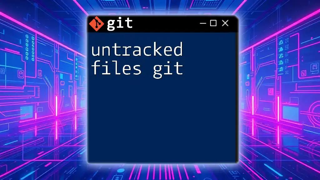 Mastering Untracked Files in Git: A Quick Guide