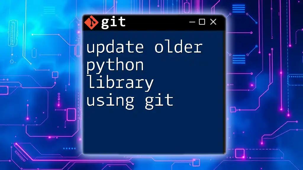 Update Older Python Library Using Git: A Simple Guide