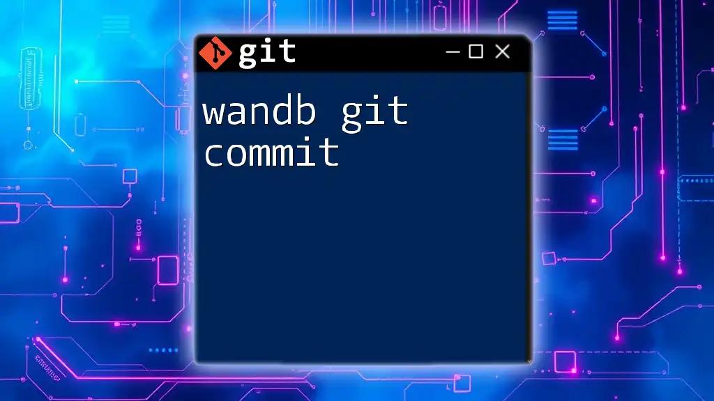 Master wandb Git Commit in Minutes: A Quick Guide