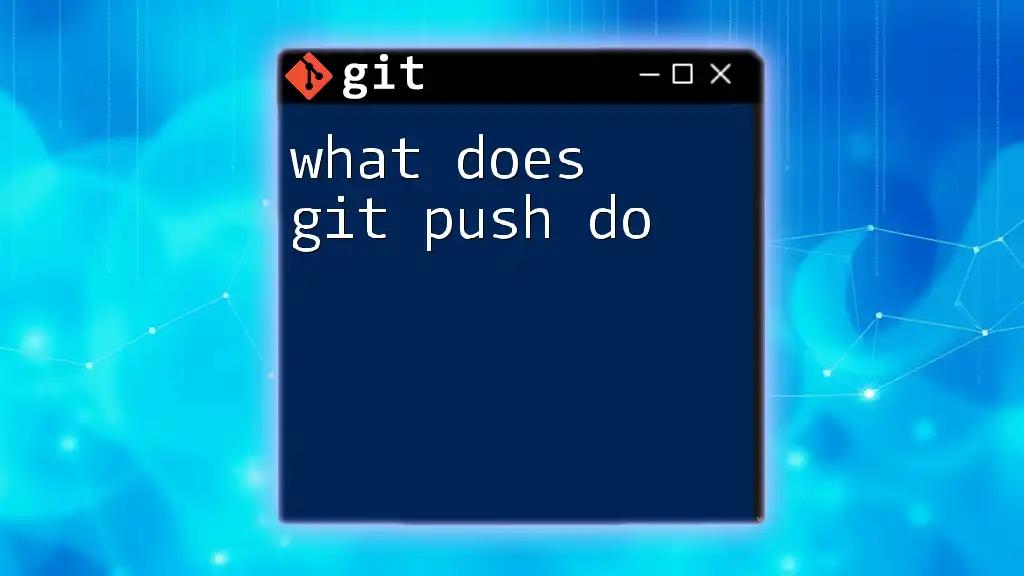 What Does Git Push Do? A Quick Guide to Version Control