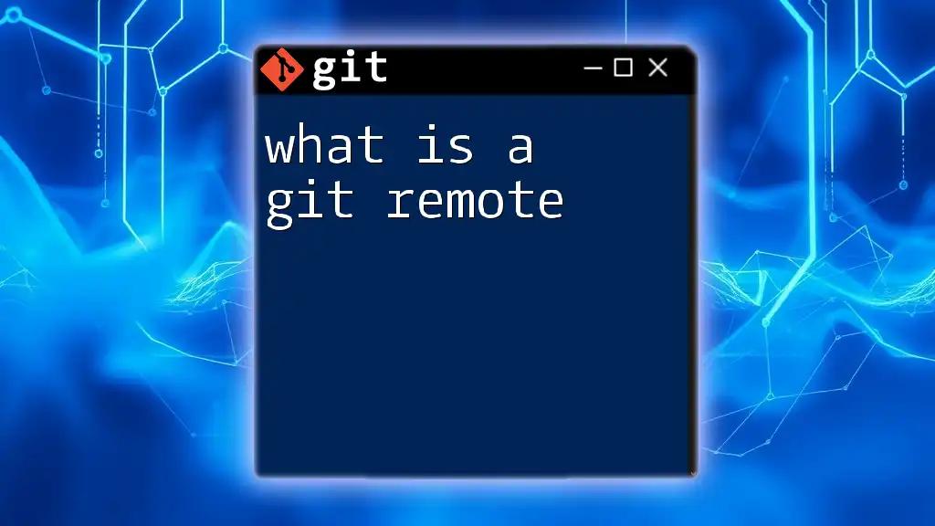 What Is a Git Remote? A Quick Guide to Understanding Git