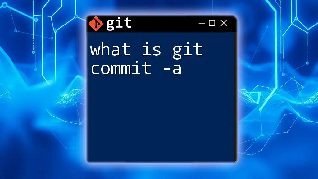 What Is Git Commit -A? Understanding Its Power in Git