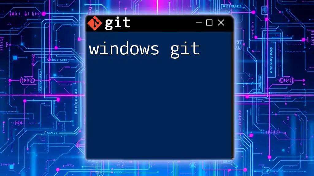 Mastering Windows Git: Quick Commands for Success