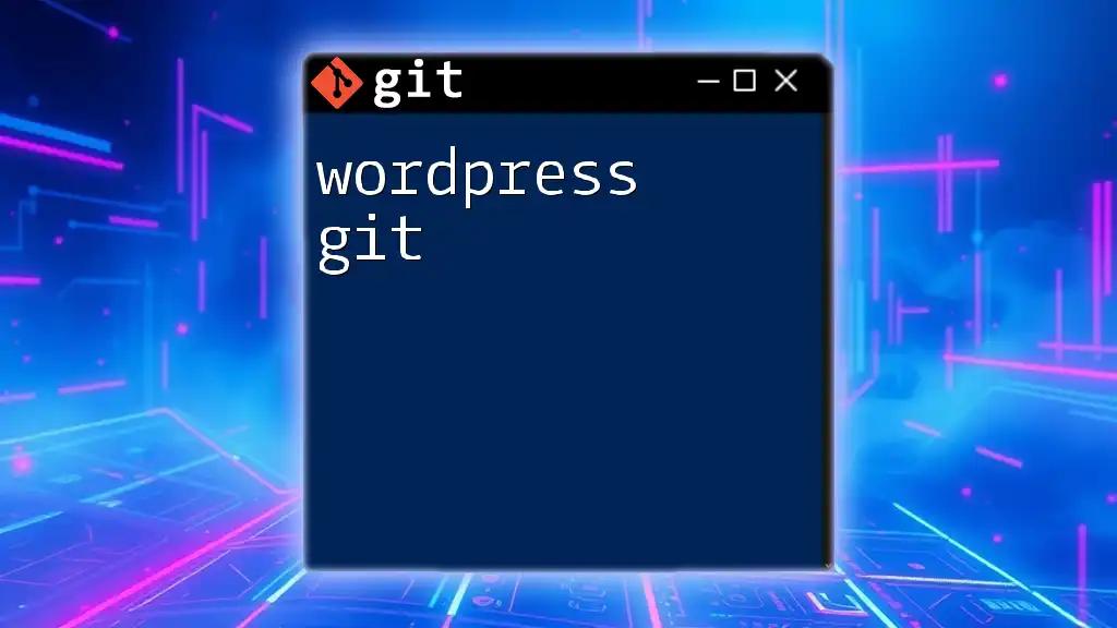 Mastering WordPress Git: Your Quick Command Guide