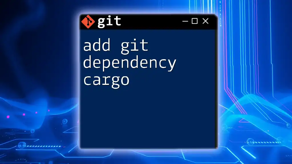 Add Git Dependency Cargo: A Quick Guide