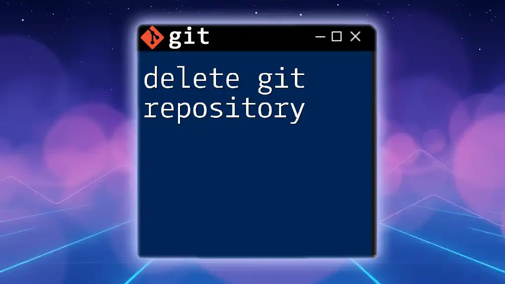 Delete Git Repository: Quick Steps to Clean Up Your Projects