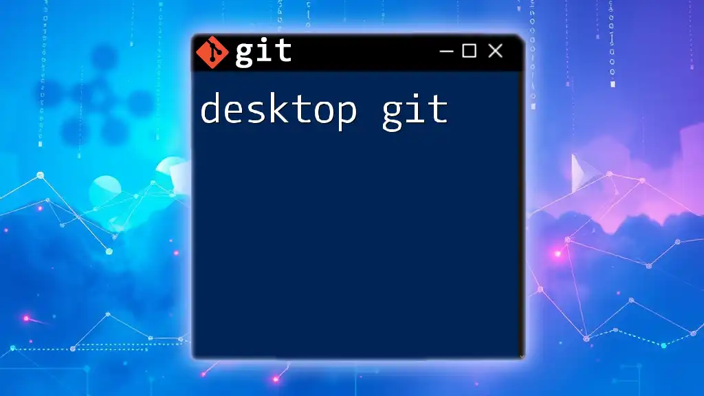Mastering Desktop Git: Quick Commands at Your Fingertips