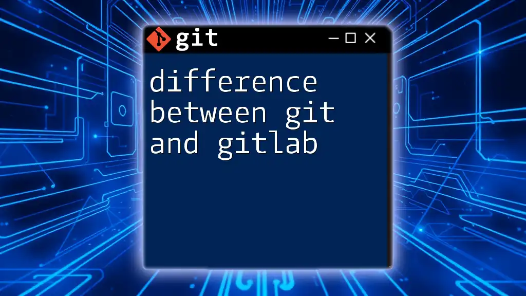 Understanding the Difference Between Git and GitLab