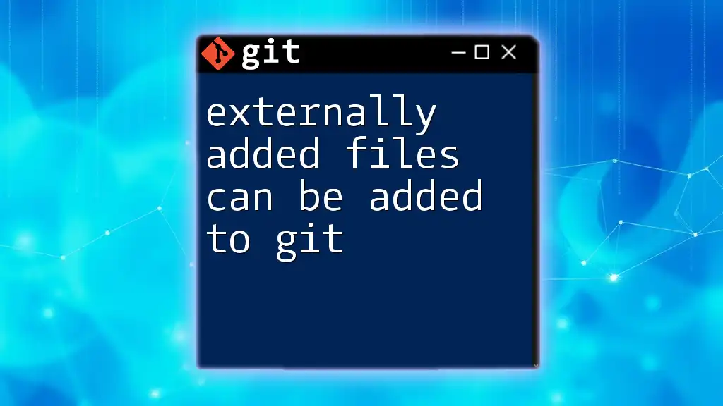 Externally Added Files Can Be Added to Git Simply