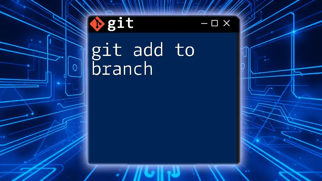 Mastering Git Add to Branch in Simple Steps