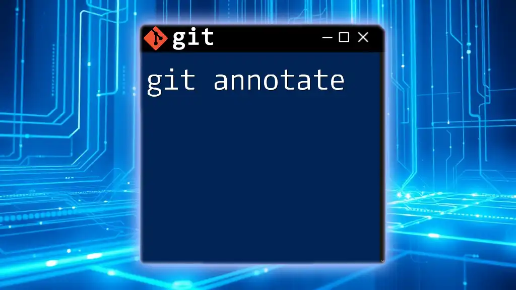 Mastering Git Annotate: A Quick Guide to Contextual History