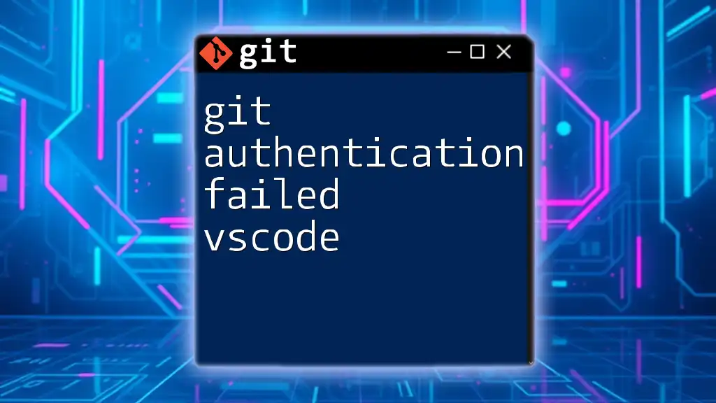 Git Authentication Failed in VSCode: Quick Fix Guide