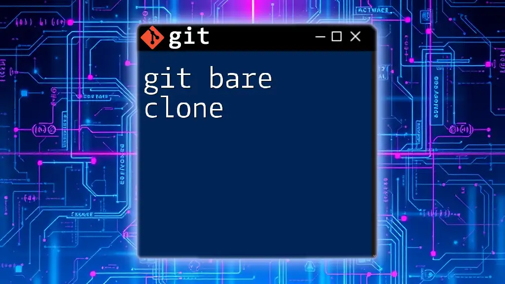 Mastering Git Bare Clone: A Quick Guide