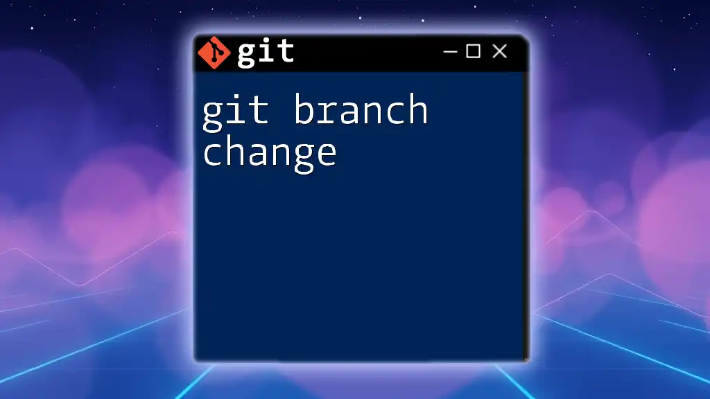 Mastering Git Branch Change: A Quick Guide