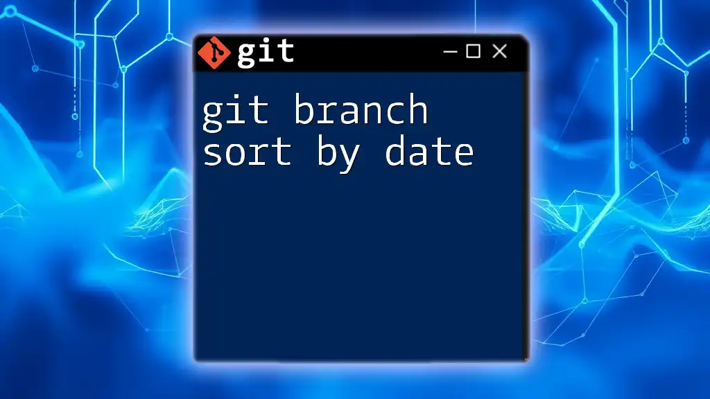 Git Branch Sort By Date: Quick Guide to Mastering Branches