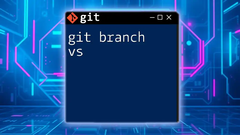 git Branch vs: Mastering Branches in Git