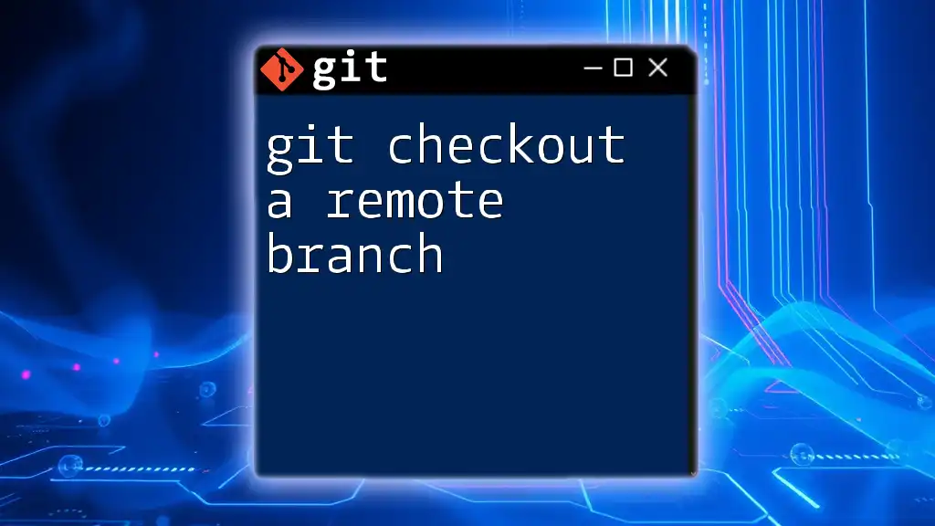 git Checkout a Remote Branch Made Easy