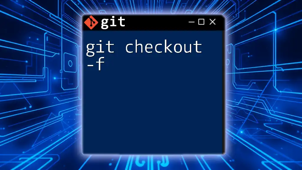 Mastering Git Checkout -f: A Quick Guide