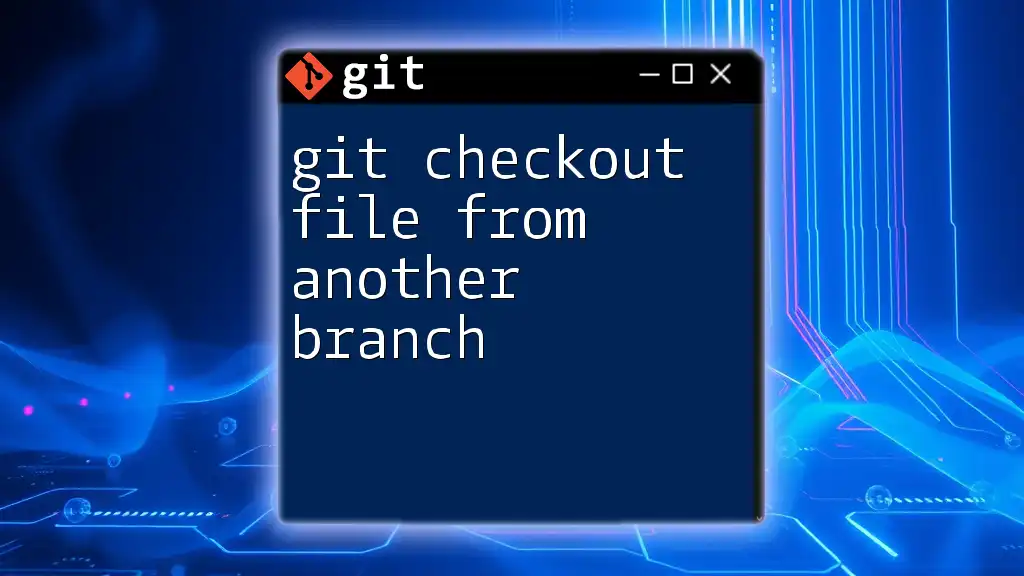 Git Checkout File from Another Branch: A Simple Guide