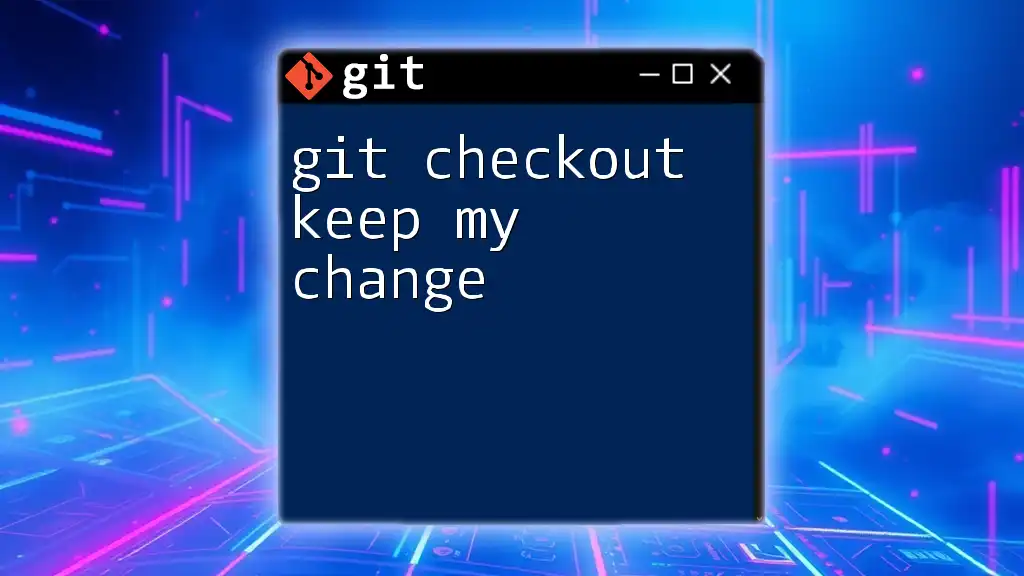 Git Checkout: How to Keep My Change Safely