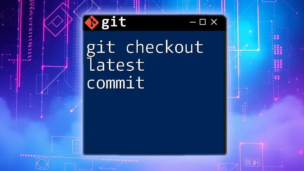 Git Checkout Latest Commit: A Quick Guide