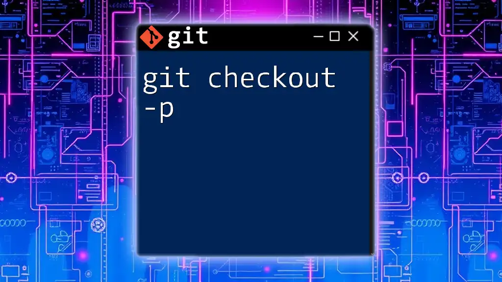 Mastering Git Checkout -p: A Quick Guide