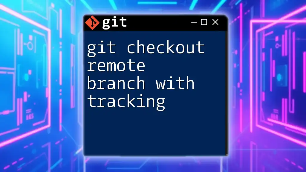 Git Checkout Remote Branch with Tracking Made Easy