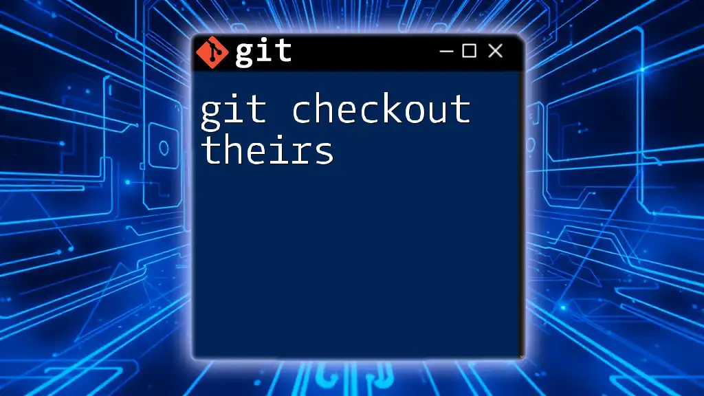 Mastering git Checkout Theirs: A Quick Guide