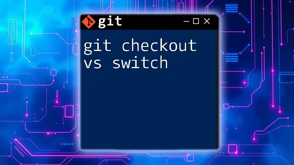 Git Checkout Vs Switch: Which One to Use?