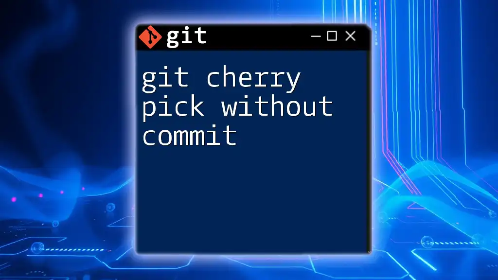 Git Cherry Pick Without Commit: A Quick Guide