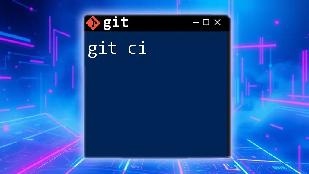 Mastering Git CI: Quick Commands for Seamless Integration