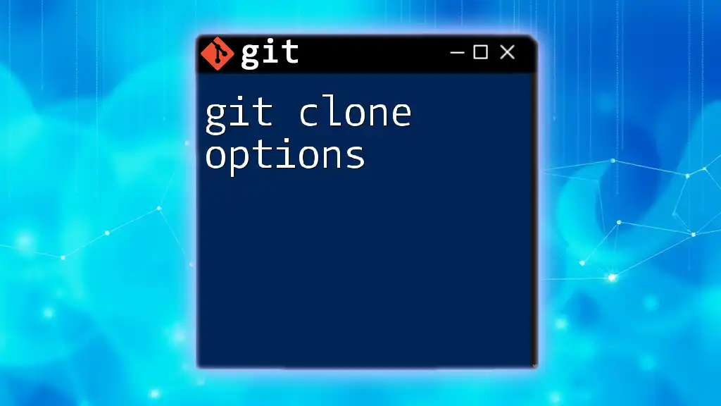 Git Clone Options: Mastering the Basics Efficiently