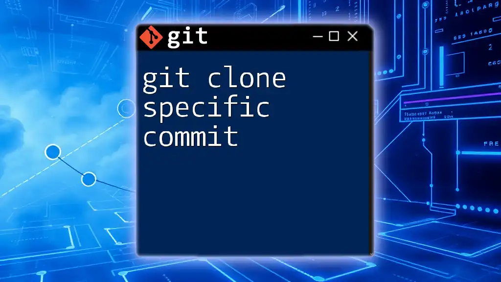 git Clone Specific Commit: A Simplified Guide