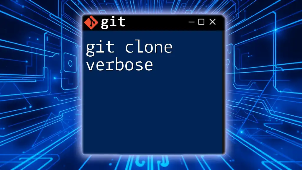 Mastering Git Clone Verbose for Clearer Cloning