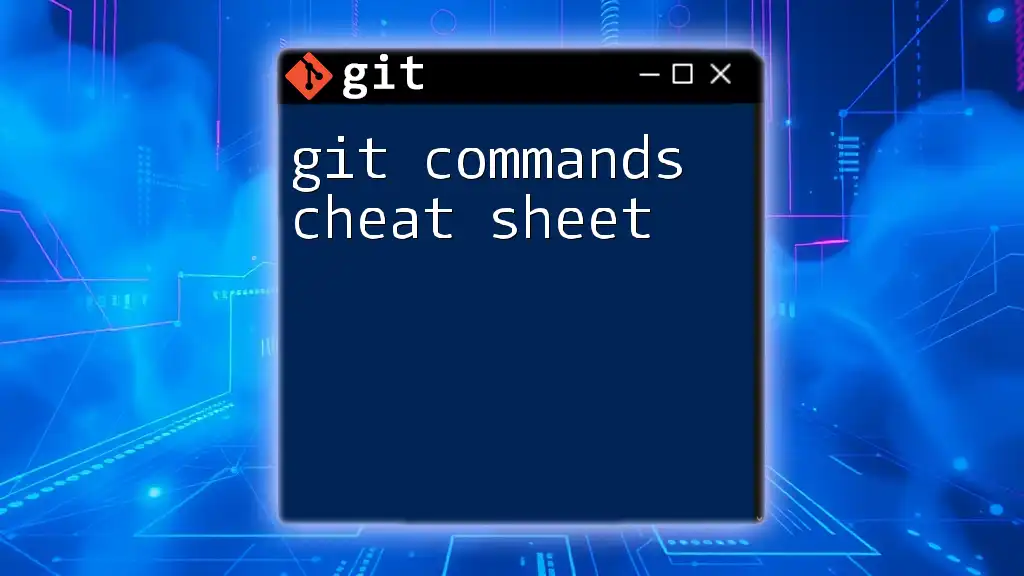 Git Commands Cheat Sheet: Your Quick Reference Guide