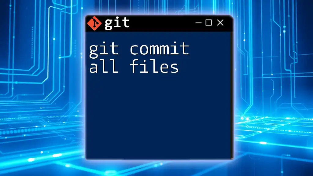 Git Commit All Files: A Simple Guide to Quick Commits