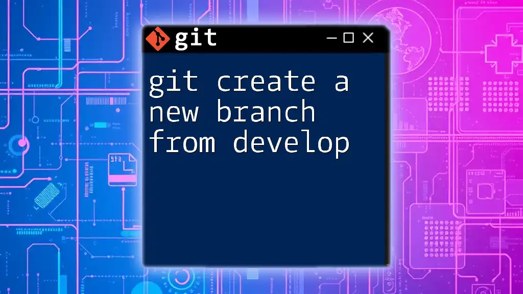 git Create a New Branch from Develop Made Easy