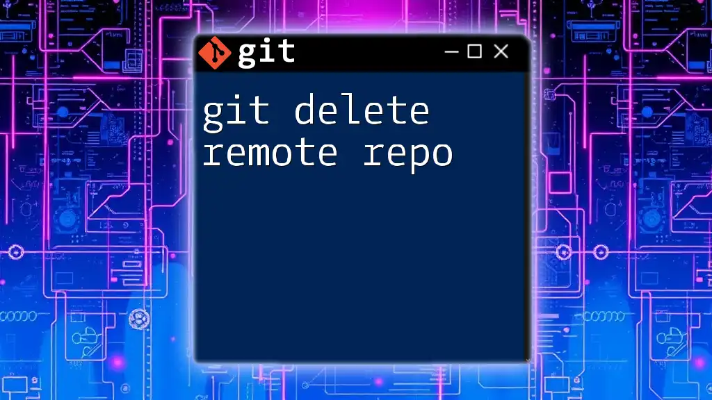 Mastering Git: How to Delete a Remote Repo Effectively