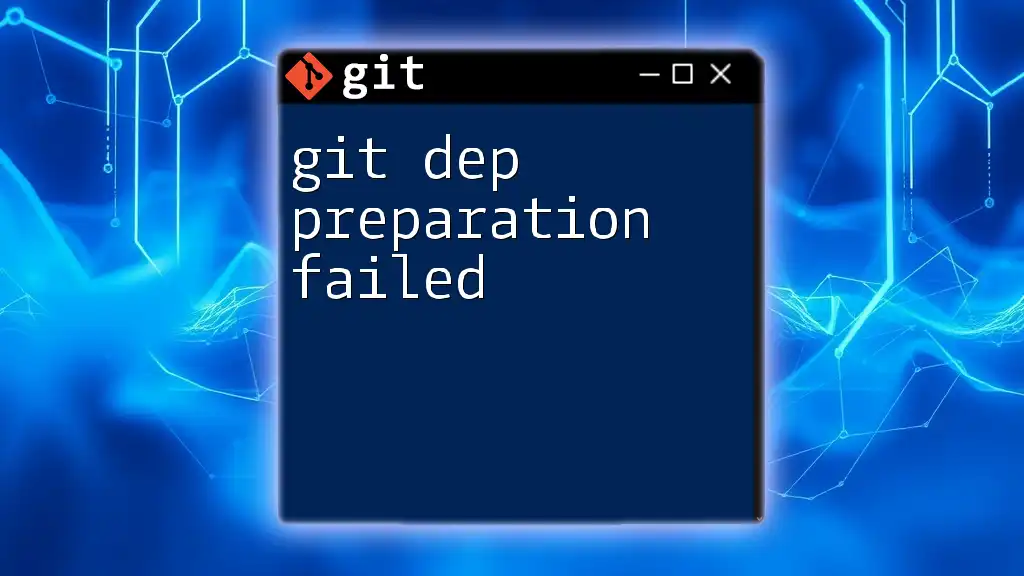 git Dep Preparation Failed: Troubleshooting Tips