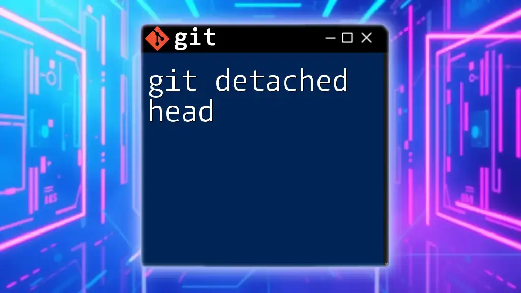 Understanding Git Detached Head: A Quick Guide