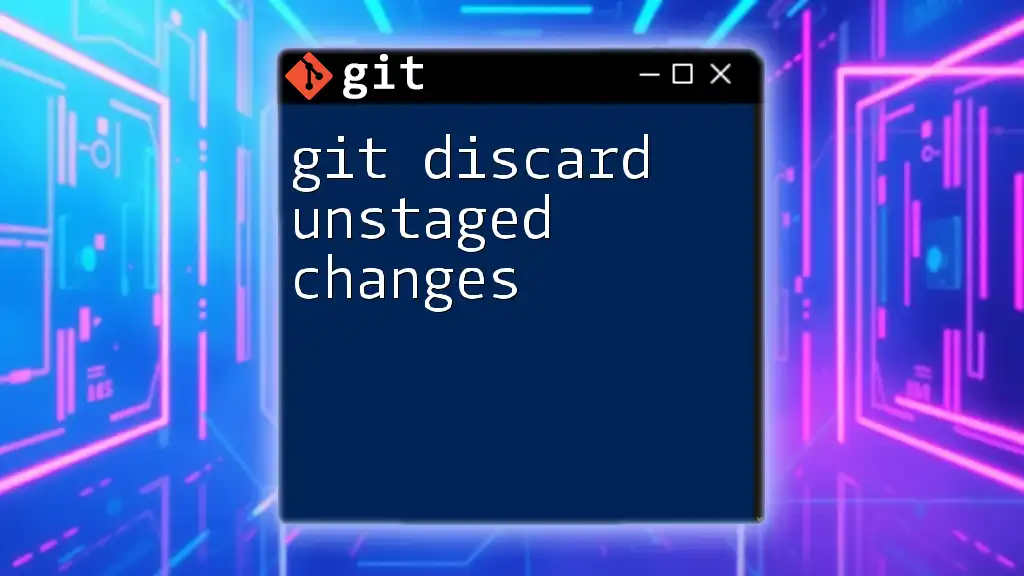 Git Discard Unstaged Changes: A Quick Guide