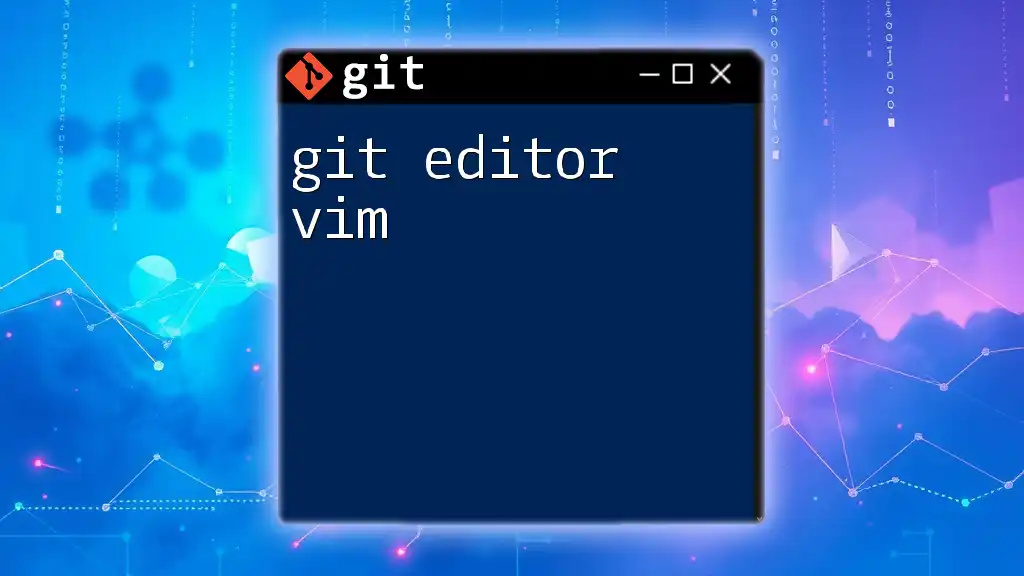 Mastering Git Editor Vim: A Quick Guide to Efficiency