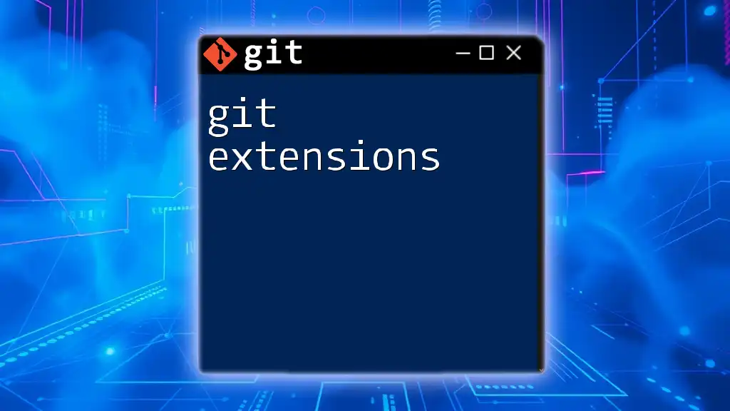 Mastering Git Extensions: Quick Commands and Tips