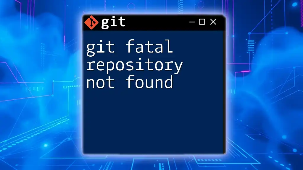 git Fatal Repository Not Found: Quick Fix Guide