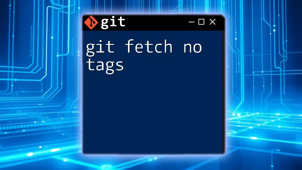 Mastering Git Fetch No Tags: A Simple Guide