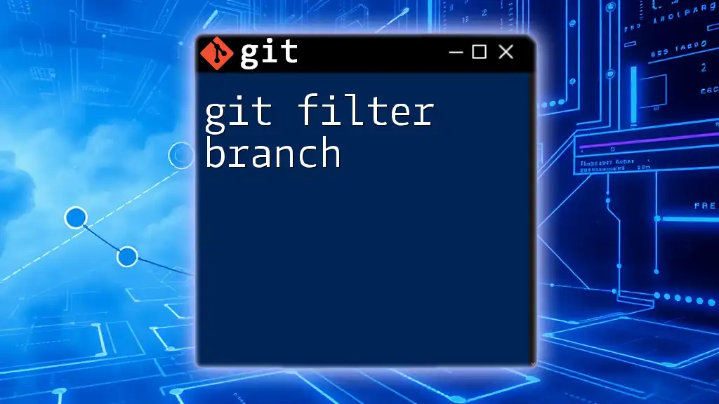 Mastering Git Filter Branch: A Quick Guide