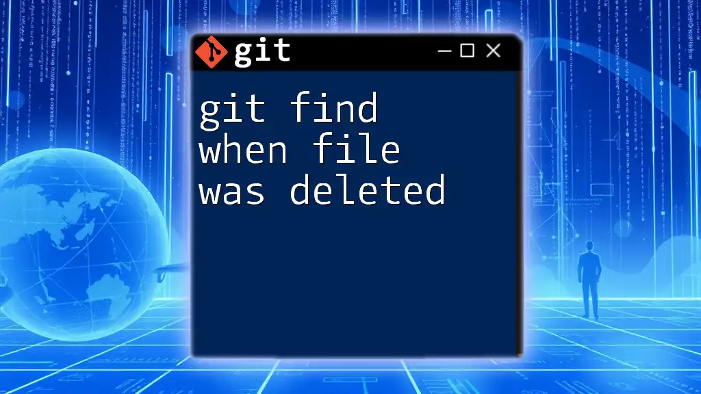 git Find When File Was Deleted: A Quick Guide