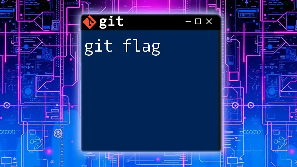 Mastering Git Flag: Quick Tips for Effective Command Use